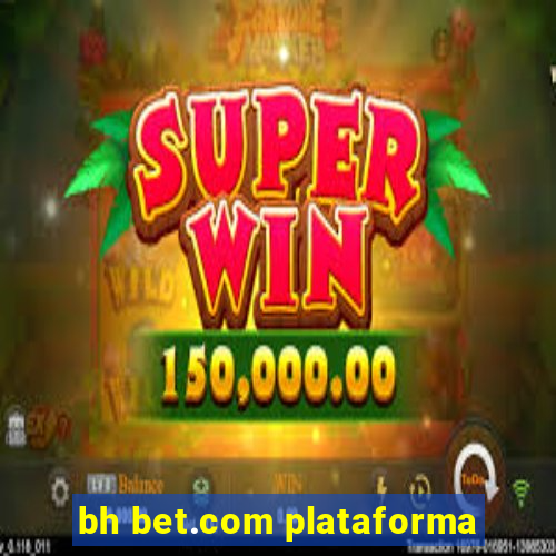 bh bet.com plataforma